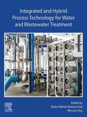 cover image of Integrated and Hybrid Process Technology for Water and Wastewater Treatment